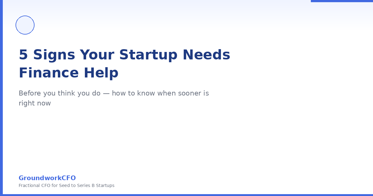 5 Signs Your Startup Needs Finance Help (Before You Think You Do)